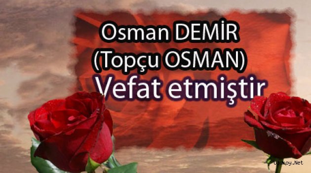 Osman DEMİR Vefat Etmiştir